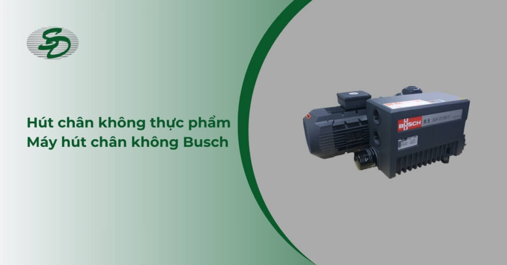 Hút chân không thực phẩm - Máy hút chân không Busch