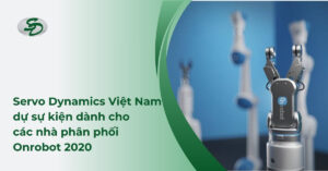 Servo Dynamics Việt Nam Dự Sự Kiện Dành Cho Các Nhà Phân Phối Onrobot 2020