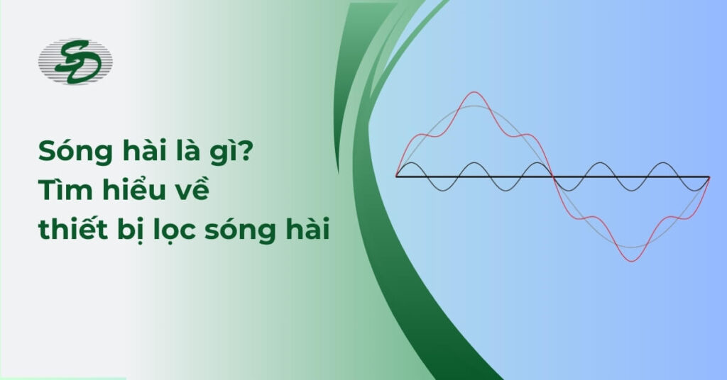 Sóng hài là gì? Tìm hiểu về thiết bị lọc sóng hài