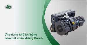 Ứng dụng khử khí bằng bơm hút chân không Busch