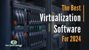 The Best Virtualization Software in 2024