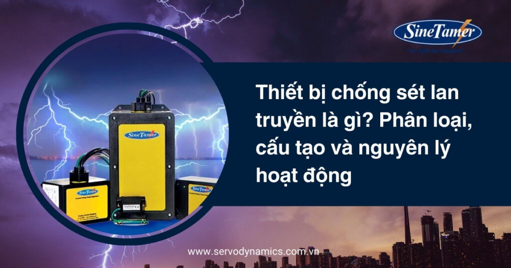 Thiết bị chống sét lan truyền là gì Phân loại, cấu tạo và nguyên lý hoạt động