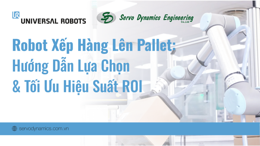 Robot Xếp Hàng Lên Pallet (Palletizing Robot): Hướng Dẫn Lựa Chọn và Tối Ưu Hiệu Suất ROI