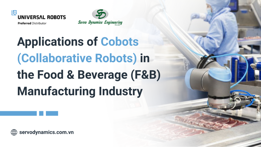 Applications of Cobots (Collaborative Robots) in the Food and Beverage Industry